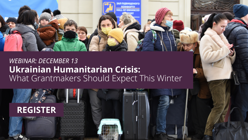 Ukrainian Humanitarian Crisis:  What Grantmakers Should Expect This Winter