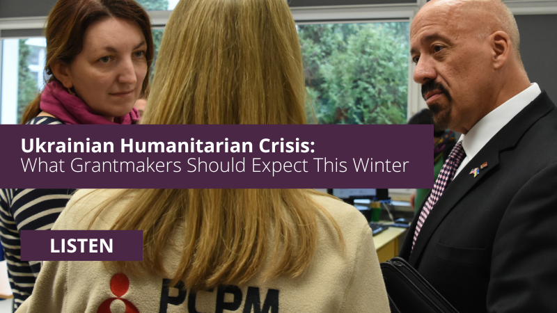 Ukrainian Humanitarian Crisis:  What Grantmakers Should Expect This Winter